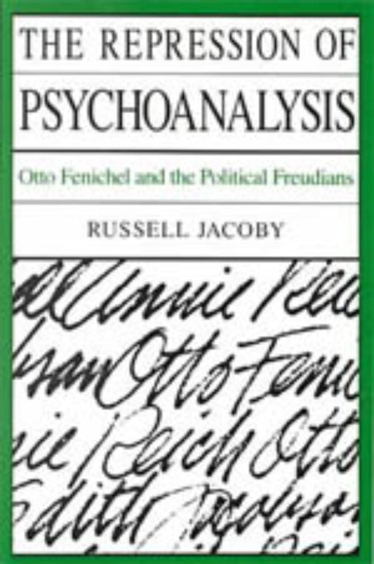 "The Repression of Psychoanalysis" by Russell Jacoby