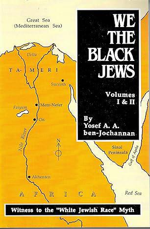 "We The Black Jews Volumes I & II" by Yosef A.A. ben Jochannon