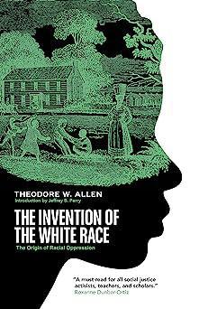 "The Invention of the White Race" by Theodore W. Allen