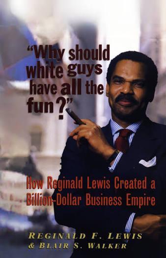 "Why should White Guys Have All The Fun?" by Reginald F. Lewis and Blair S. Walker