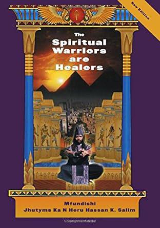 "The Spiritual Warriors are Healers" by Mfundishi Jhutyms Hassan Kamau Salim