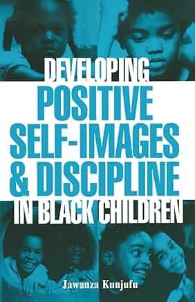 "Developing Positive Self-Images & Discipline In Black Children" by Jawanza Kunjufu