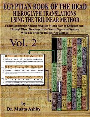 "Egyptian Book of the Dead: Hieroglyph Translations Vol.2" by Dr. Muata Ashby
