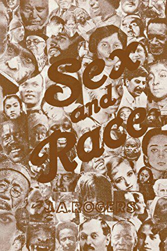 "Sex and Race Volume 3: Why White and Black Mix in Spite of Oppression" by J.A Rogers