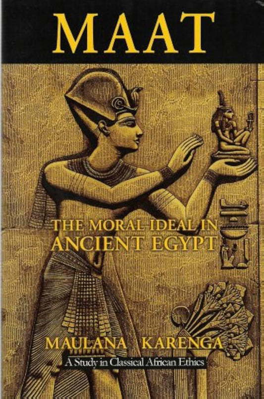 "Maat: The Moral Ideal in Ancient Egypt" by Maulana Karenga