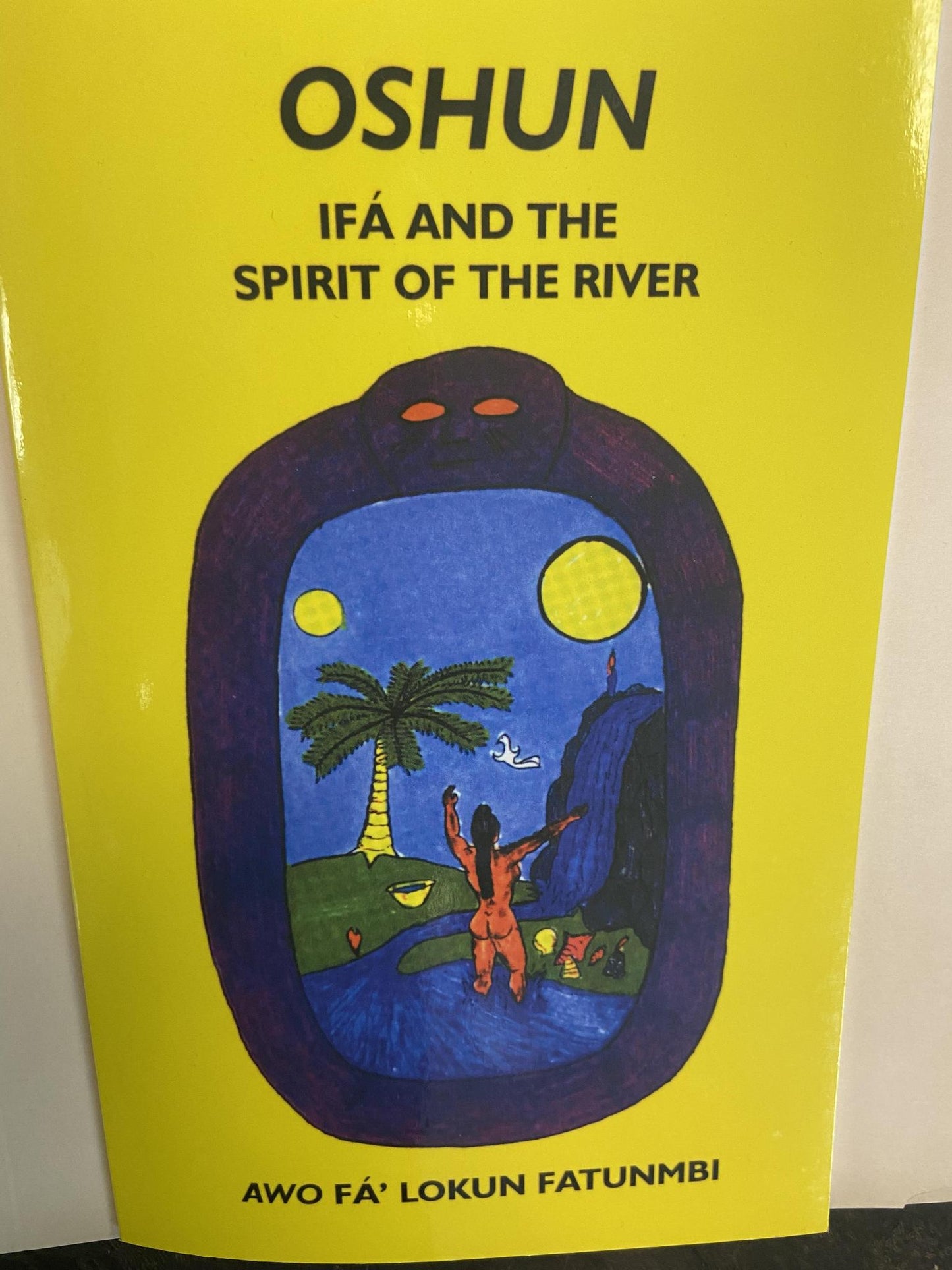 "Oshun: IFA and The Spirit of the River" by Awo Fá Lokun Fátunmbi