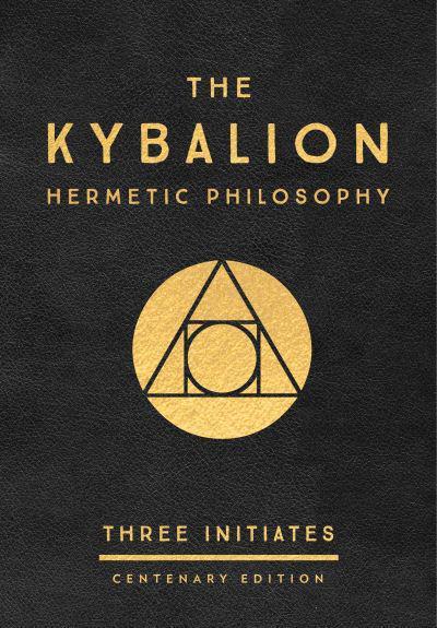 "The Kybalion: Centenary Edition" by Three Initiates