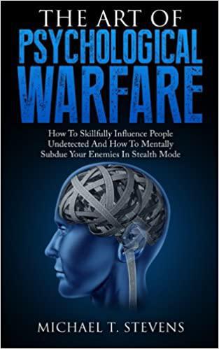 "The Art Of Psychological Warfare" by Michael T. Stevens