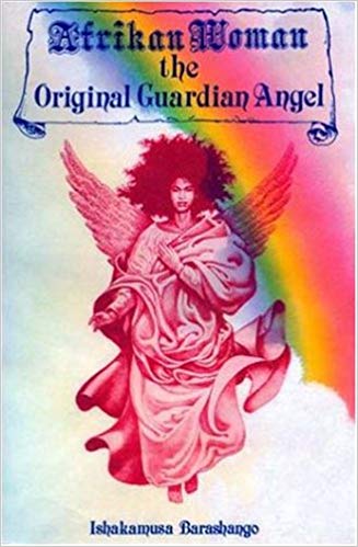 "Afrikan Woman the Original Guardian Angel" by Ishakamusa Barashango